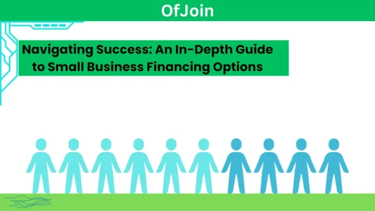 Navigating Success: An In-Depth Guide to Small Business Financing Options