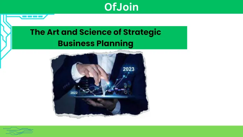 The Art and Science of Strategic Business Planning